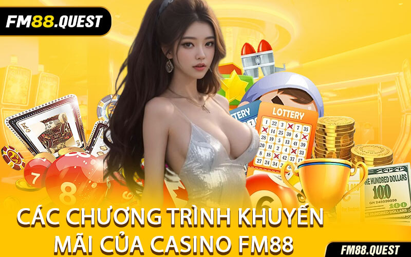 Các Chương Trình Khuyến Mãi Độc Quyền Của Casino FM88