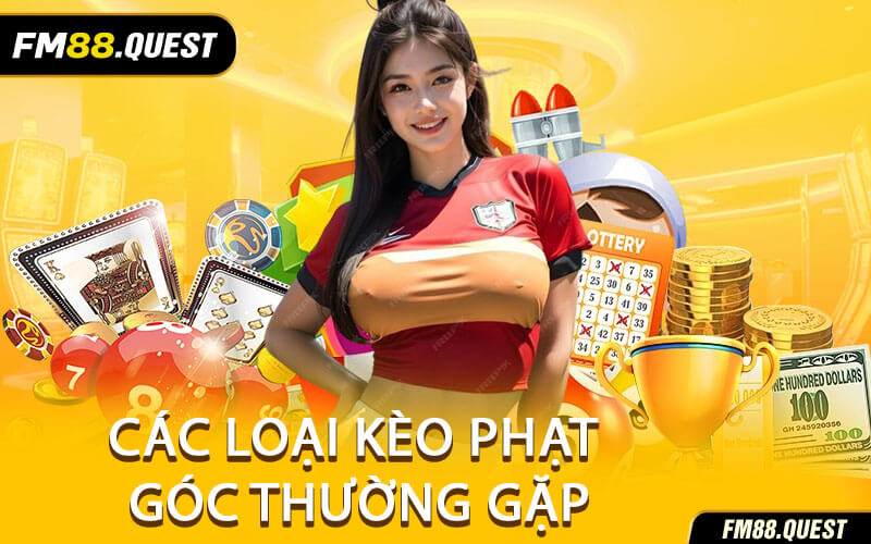 Các Loại Kèo Phạt Góc Thường Gặp