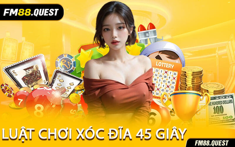 Luật Chơi Xóc Đĩa 45 Giây