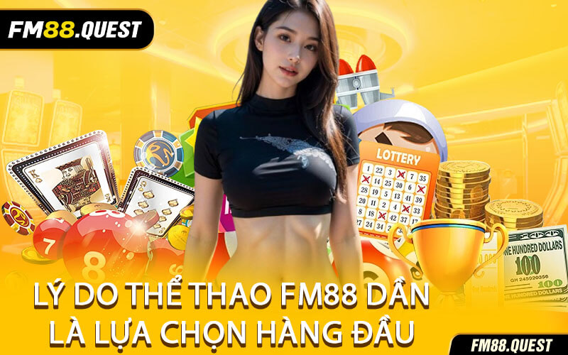 Lý Do Thể Thao FM88 Dần Là Lựa Chọn Hàng Đầu