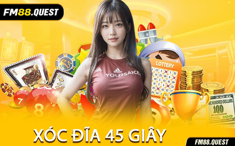 Xóc Đĩa 45 Giây